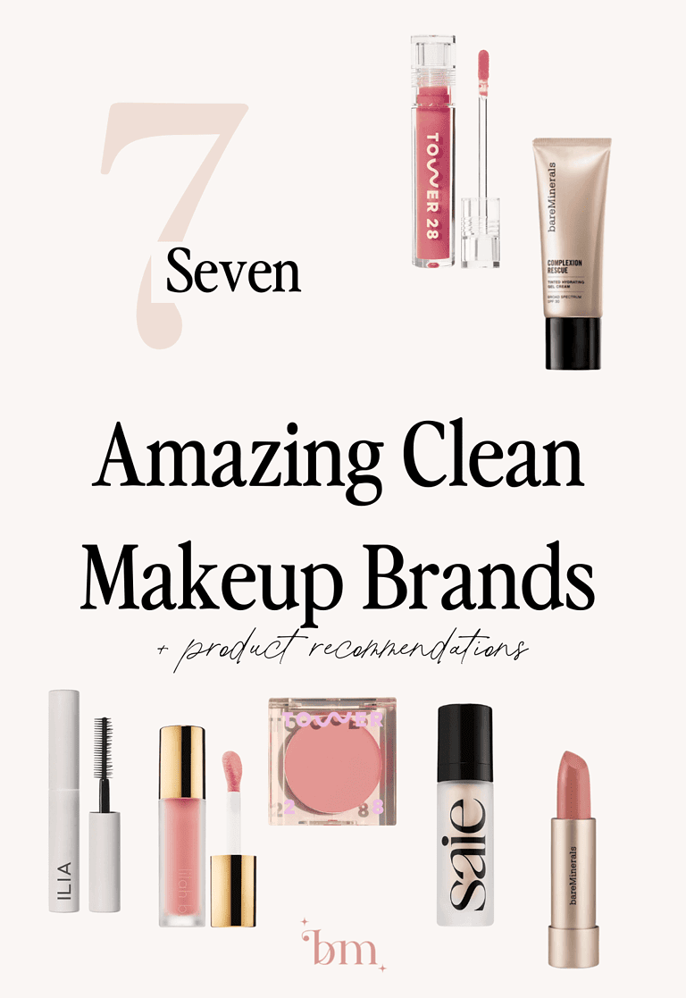 7 Amazing Clean Makeup Brands + Non-Toxic Makeup Recommendations