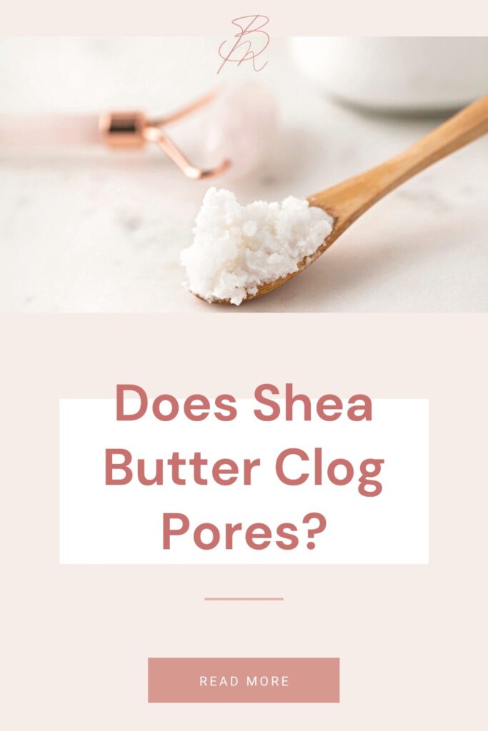 Does Shea Butter Clog Pores