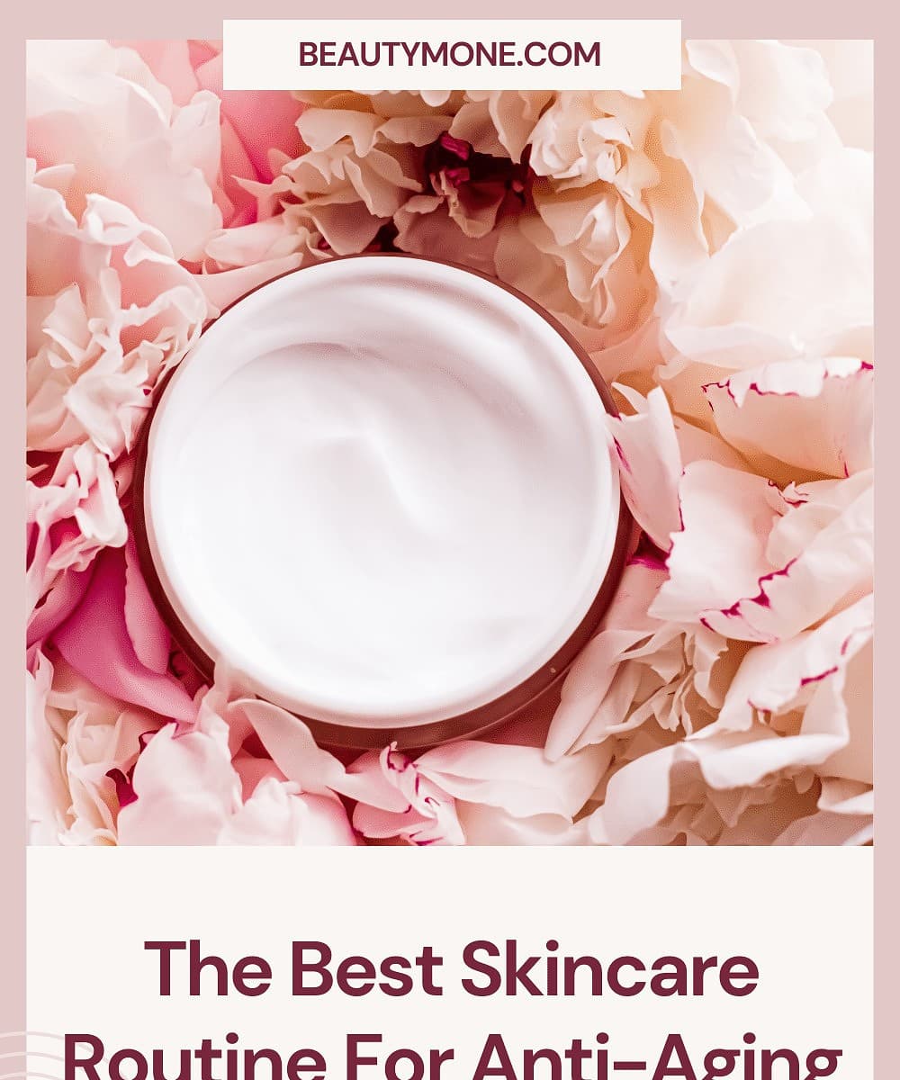 Best Skincare Routine For Anti Aging